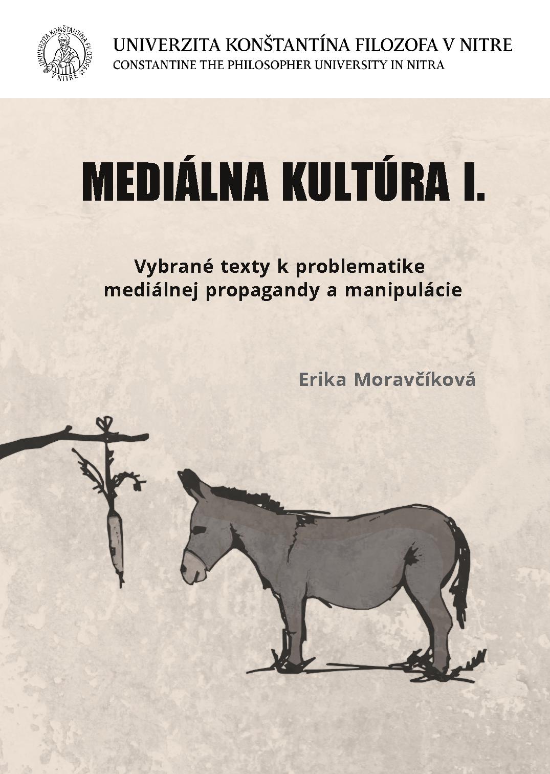 Mediálna kultúra I. - Vybrané texty k problematike mediálnej propagandy a manipulácie